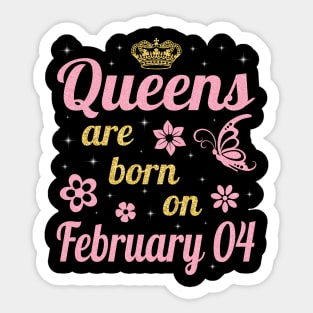 Happy Birthday To Me You Nana Mommy Aunt Sister Wife Daughter Niece Queens Are Born On February 04 Sticker